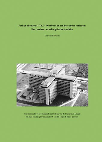 Fysisch-chemicus J.Th.G. Overbeek en een hervonden verleden: Het ‘kruisen’ van disciplinaire tradities